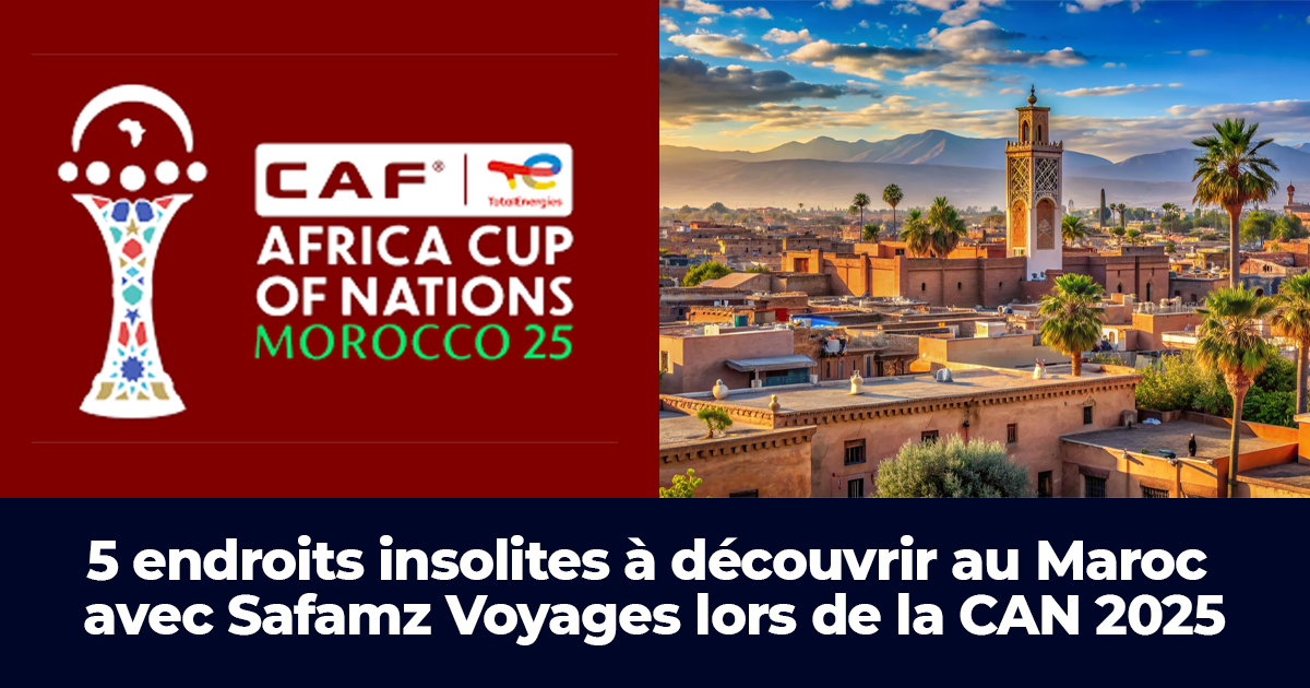 5 endroits insolites à découvrir au Maroc avec Safamz Voyages lors de la CAN 2025